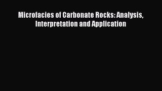 Download Microfacies of Carbonate Rocks: Analysis Interpretation and Application Ebook Online
