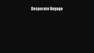 Read Desperate Voyage Ebook Free