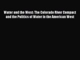 Read Water and the West: The Colorado River Compact and the Politics of Water in the American