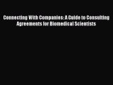 Read Connecting With Companies: A Guide to Consulting Agreements for Biomedical Scientists