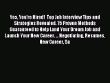 Read Yes You're Hired!  Top Job Interview Tips and Strategies Revealed. 15 Proven Methods Guaranteed
