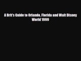 PDF A Brit's Guide to Orlando Florida and Walt Disney World 1999 Read Online