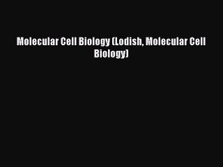 Download Molecular Cell Biology (Lodish Molecular Cell Biology) Ebook Online
