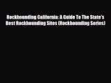 Download Rockhounding California: A Guide To The State's Best Rockhounding Sites (Rockhounding