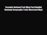 PDF Yosemite National Park [Map Pack Bundle] (National Geographic Trails Illustrated Map) Ebook