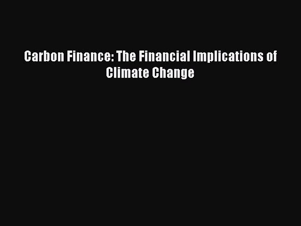 Download Carbon Finance: The Financial Implications of Climate Change PDF Online