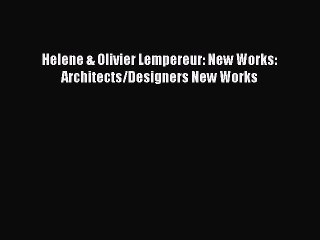 PDF Helene & Olivier Lempereur: New Works: Architects/Designers New Works Free Books