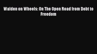 Read Walden on Wheels: On The Open Road from Debt to Freedom PDF Online