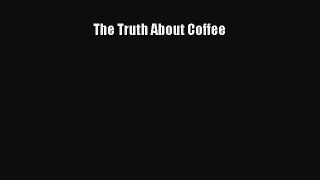 Read The Truth About Coffee PDF Free