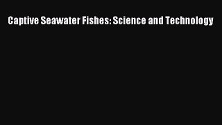 Download Captive Seawater Fishes: Science and Technology Ebook Free