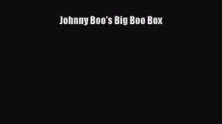 PDF Johnny Boo's Big Boo Box  Read Online