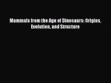 Download Mammals from the Age of Dinosaurs: Origins Evolution and Structure PDF Free