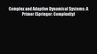 Download Complex and Adaptive Dynamical Systems: A Primer (Springer: Complexity) Ebook Free