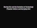 Read Hip Hop DJs and the Evolution of Technology (Popular Culture and Everyday Life) Ebook