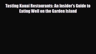 PDF Tasting Kauai Restaurants: An Insider's Guide to Eating Well on the Garden Island Ebook