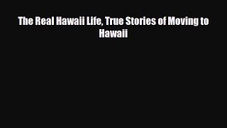 Download The Real Hawaii Life True Stories of Moving to Hawaii Ebook