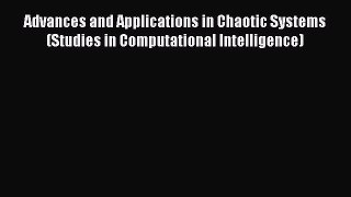 PDF Advances and Applications in Chaotic Systems (Studies in Computational Intelligence) Free