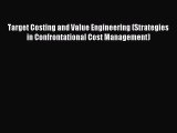 Read Target Costing and Value Engineering (Strategies in Confrontational Cost Management) Ebook