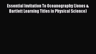 Read Essential Invitation To Oceanography (Jones & Bartlett Learning Titles in Physical Science)