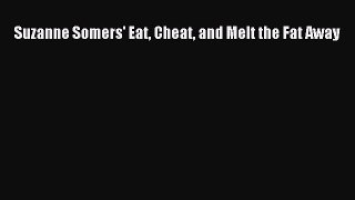 Download Suzanne Somers' Eat Cheat and Melt the Fat Away PDF Online