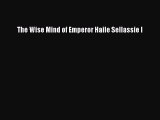 Read The Wise Mind of Emperor Haile Sellassie I PDF Online