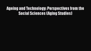 PDF Ageing and Technology: Perspectives from the Social Sciences (Aging Studies) Free Books