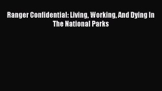 Read Ranger Confidential: Living Working And Dying In The National Parks PDF Free