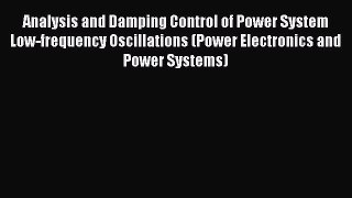 Download Analysis and Damping Control of Power System Low-frequency Oscillations (Power Electronics