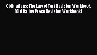 Read Obligations: The Law of Tort Revision Workbook (Old Bailey Press Revision Workbook) Ebook