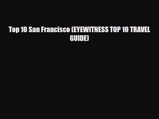 Download Top 10 San Francisco (EYEWITNESS TOP 10 TRAVEL GUIDE) PDF Book Free