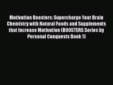 [PDF] Motivation Boosters: Supercharge Your Brain Chemistry with Natural Foods and Supplements