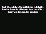 Download Geek Silicon Valley: The Inside Guide To Palo Alto Stanford Menlo Park Mountain View