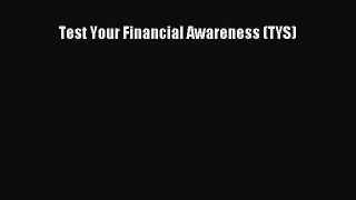 Read Test Your Financial Awareness (TYS) Ebook Free