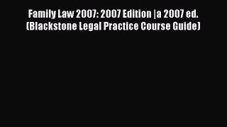 Read Family Law 2007: 2007 Edition |a 2007 ed. (Blackstone Legal Practice Course Guide) Ebook