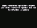 [PDF] Weight Loss Solutions: Higher Minded Eating with Concentrated Food Sources. Beyond the
