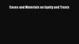 Read Cases and Materials on Equity and Trusts Ebook Free