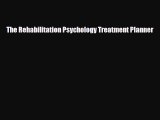 Download The Rehabilitation Psychology Treatment Planner PDF Book Free
