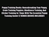 Read Puppy Training Books: Housebreaking Your Puppy Crate Training Puppies Obedience Training