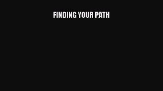 Read FINDING YOUR PATH Ebook Free