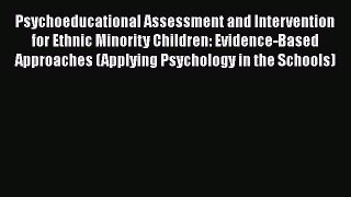 Read Psychoeducational Assessment and Intervention for Ethnic Minority Children: Evidence-Based