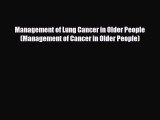 [PDF] Management of Lung Cancer in Older People (Management of Cancer in Older People) [Download]
