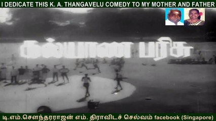 I DEDICATE THIS K. A. THANGAVELU COMEDY TO MY MOTHER AND FATHER