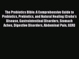 [PDF] The Probiotics Bible: A Comprehensive Guide to Probiotics Prebiotics and Natural Healing