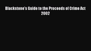 Read Blackstone's Guide to the Proceeds of Crime Act 2002 Ebook Free