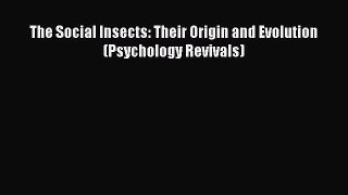 [PDF] The Social Insects: Their Origin and Evolution (Psychology Revivals) [Download] Full
