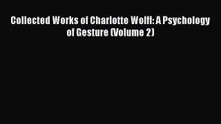 [PDF] Collected Works of Charlotte Wolff: A Psychology of Gesture (Volume 2) [Download] Full