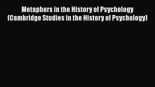 [PDF] Metaphors in the History of Psychology (Cambridge Studies in the History of Psychology)