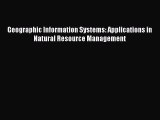 Read Geographic Information Systems: Applications in Natural Resource Management Ebook Free