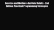 Read ‪Exercise and Wellness for Older Adults - 2nd Edition: Practical Programming Strategies‬