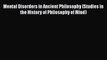 [PDF] Mental Disorders in Ancient Philosophy (Studies in the History of Philosophy of Mind)